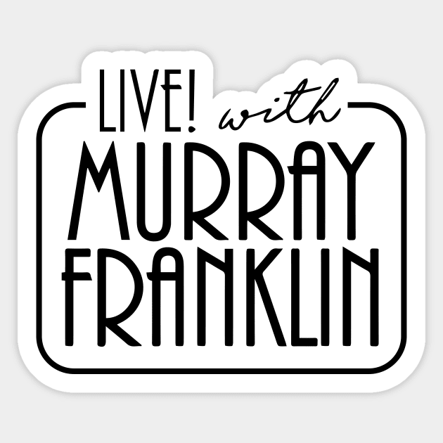 Murray Franklin Sticker by MinerUpgrades